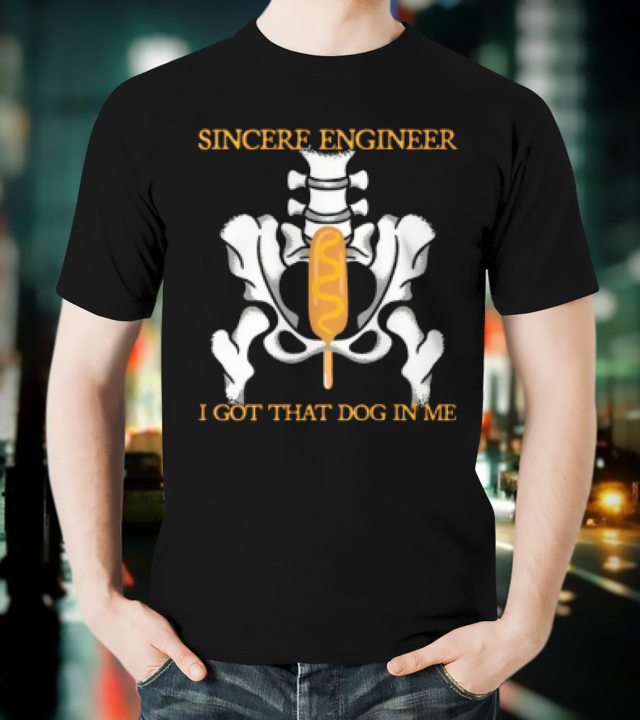 Sincere Engineer I Got That Dog In Me Skeleton Corndog T-Shirt
