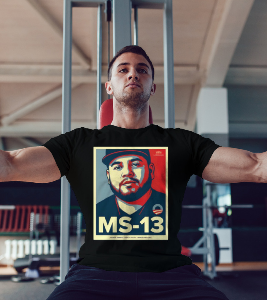 MS 13 Kilmar Abrego Garcia Not A Maryland Dad Obama Style Influence T-Shirt