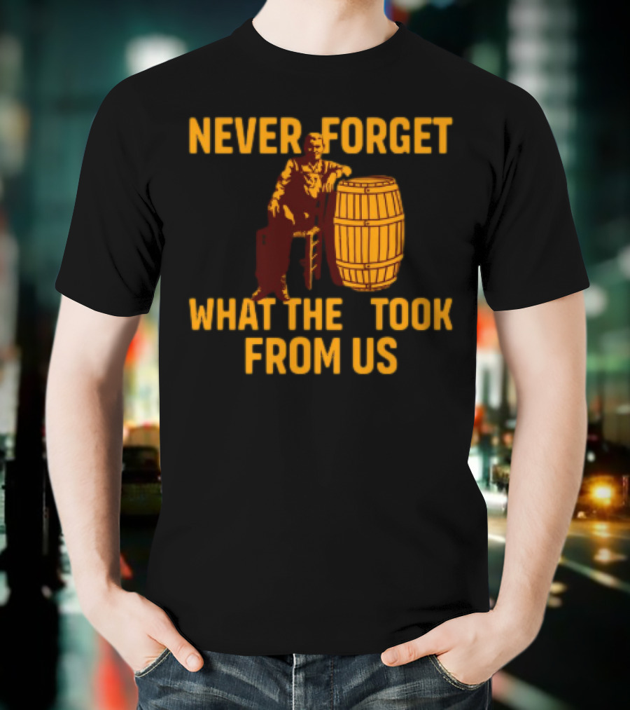 Never Forget What They Took From Us Cracker Barrel Nostalgia T-Shirt
