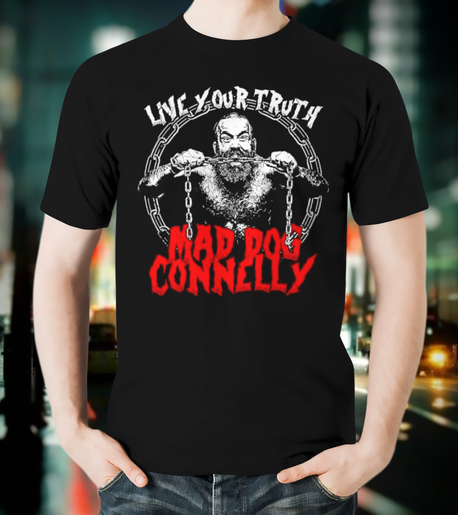 Live Your Truth Mad Dog Connelly Chain Breaker T-Shirt