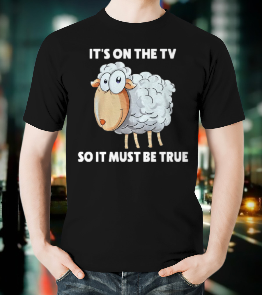 Mrobertsqld It's On The Tv So It Must Be True Funny Sheep Cartoon T-Shirt
