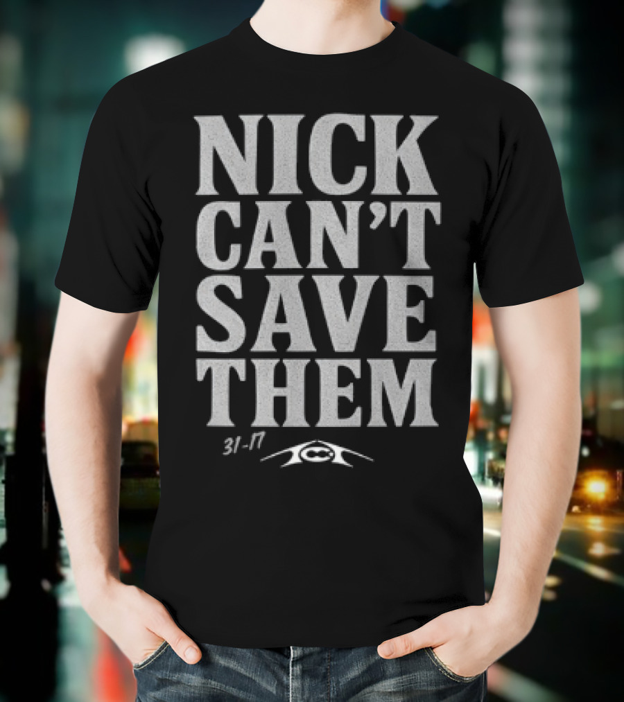 Nick Can't Save Them 31-7 Football T-Shirt