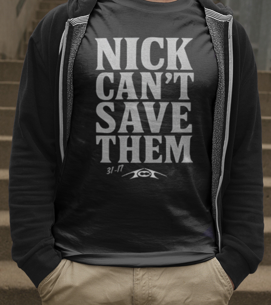 Nick Can't Save Them 31-7 Football T-Shirt