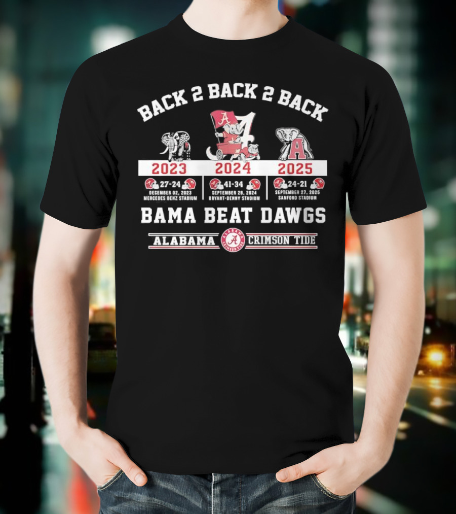Back 2 Back 2 Back Bama Beat Dawgs 2023 2024 2025 Victories Alabama Crimson Tide T-Shirt
