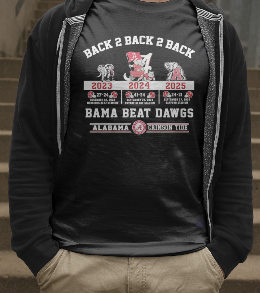 Back 2 Back 2 Back Bama Beat Dawgs 2023 2024 2025 Victories Alabama Crimson Tide T-Shirt