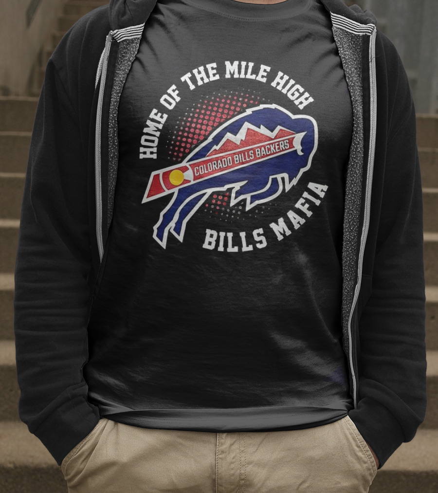 Home Of The Mile High Colorado Bills Backers Bills Mafia T-Shirt