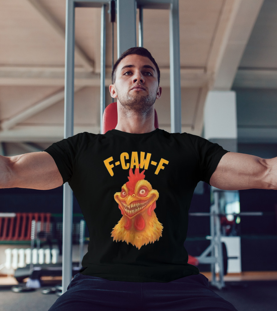 F Caw F Monster Chicken T-Shirt