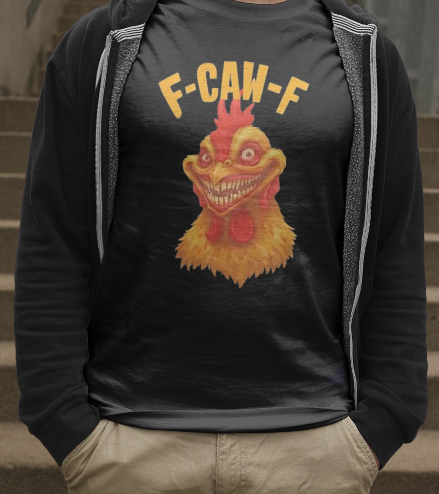 F Caw F Monster Chicken T-Shirt