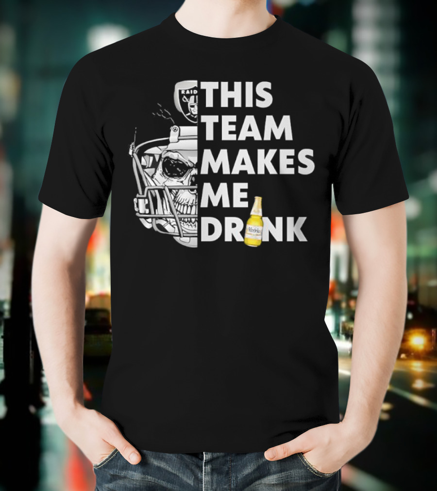 Las Vegas Raiders Skull Helmet This Team Makes Me Drink T-Shirt
