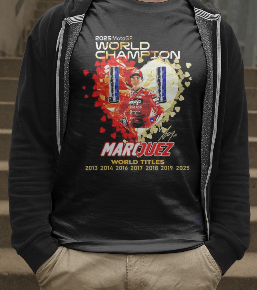 2025 MotoGP World Champion Marc Márquez Titles 2013 2014 2016 2017 2018 2019 2025 T-Shirt