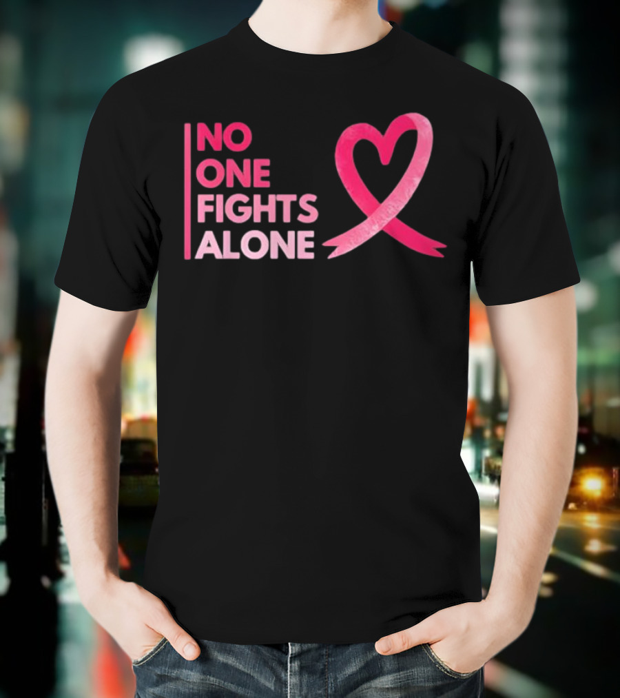 No One Fights Alone Pink Ribbon Breast Cancer Awareness T-Shirt