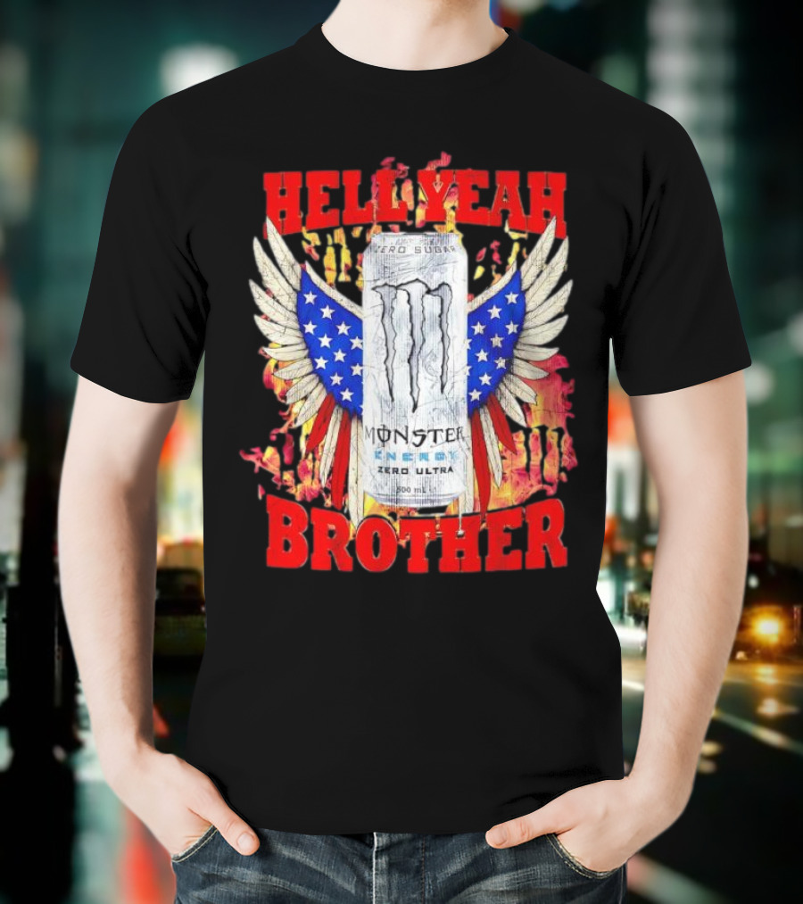 Hell Yeah Brother Zero Sugar White Monster Energy Eagles Wings America T-Shirt
