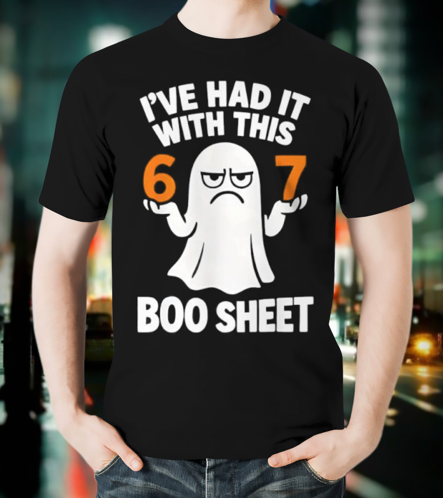 I've Had It With This 67 Boo Sheet Halloween Costume Meme Ghost T-Shirt