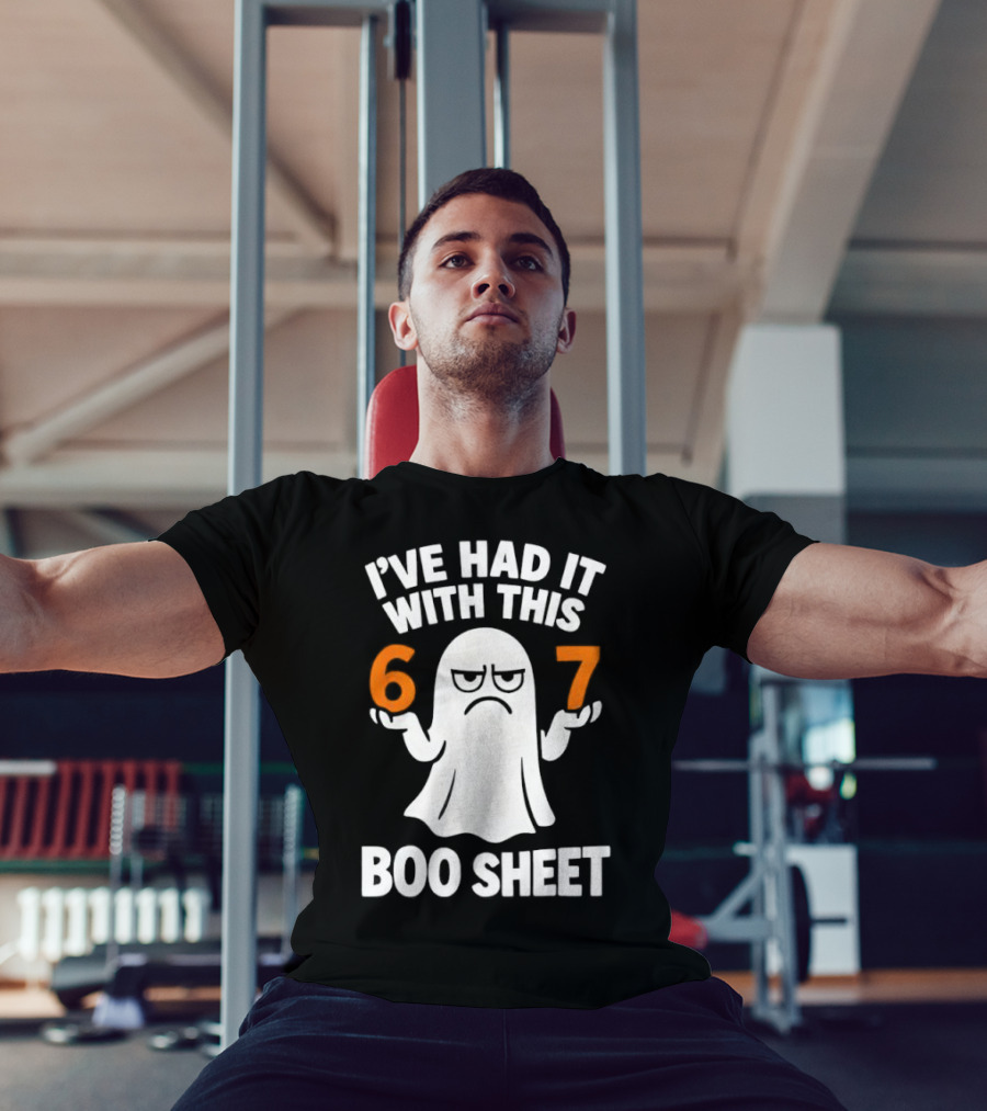 I've Had It With This 67 Boo Sheet Halloween Costume Meme Ghost T-Shirt