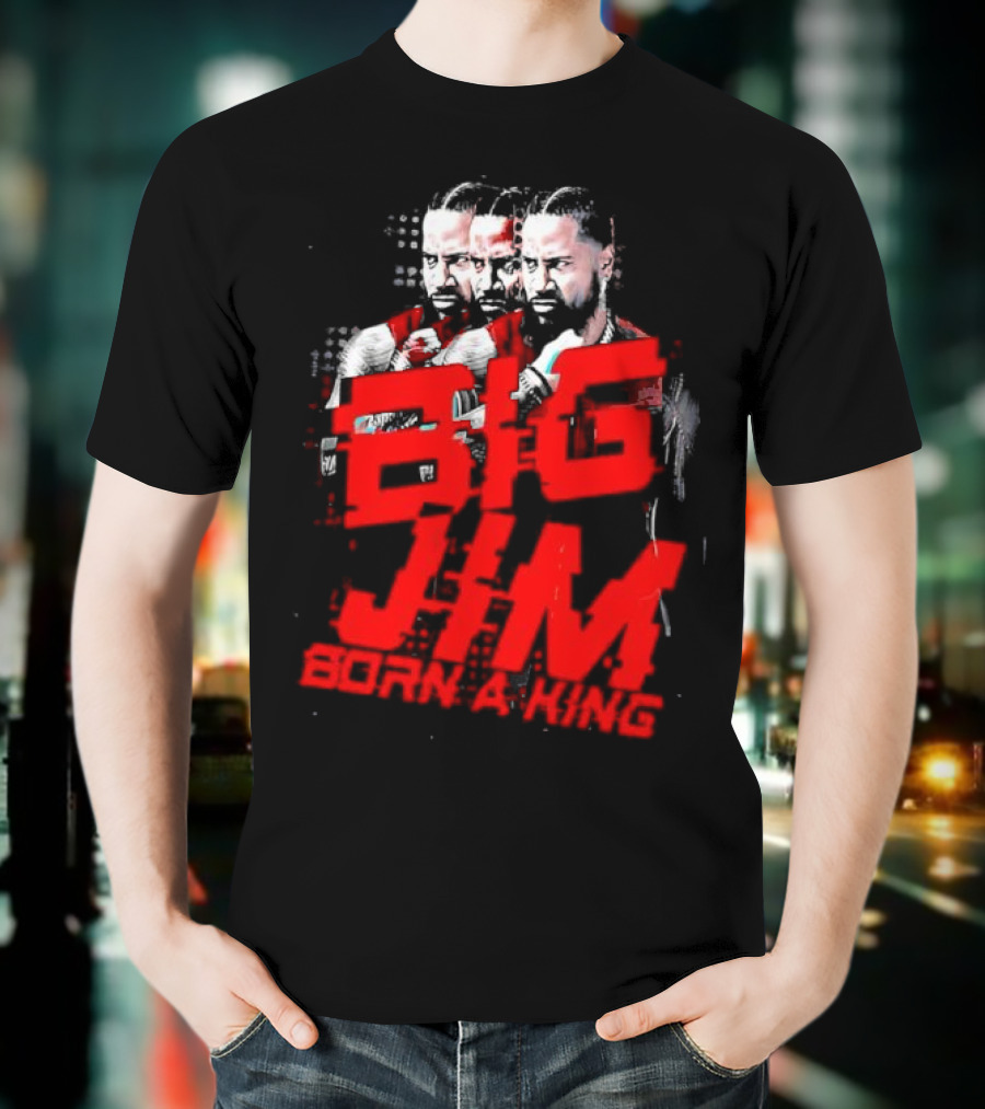 Big Jim Jimmy Uso Born A King T-Shirt