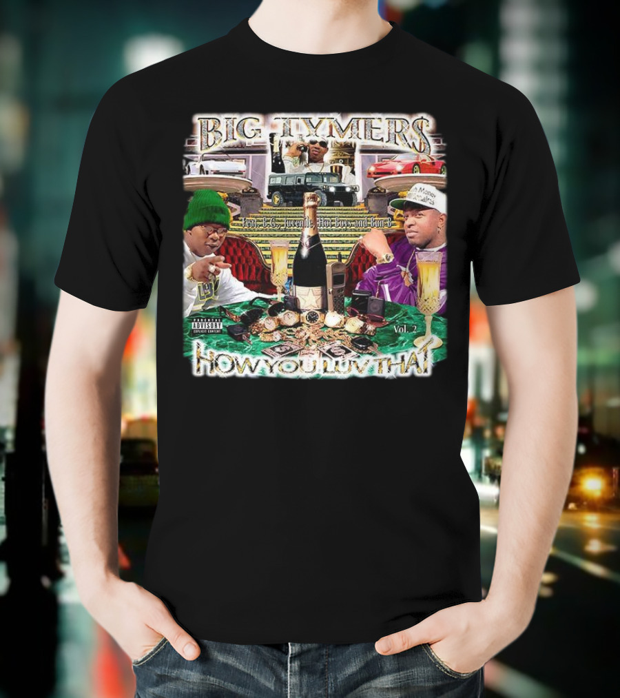 Big Tymers How You Luv That Feat. B.G. Juvenile Hot Boy And Bun-B Vol. 2 T-Shirt