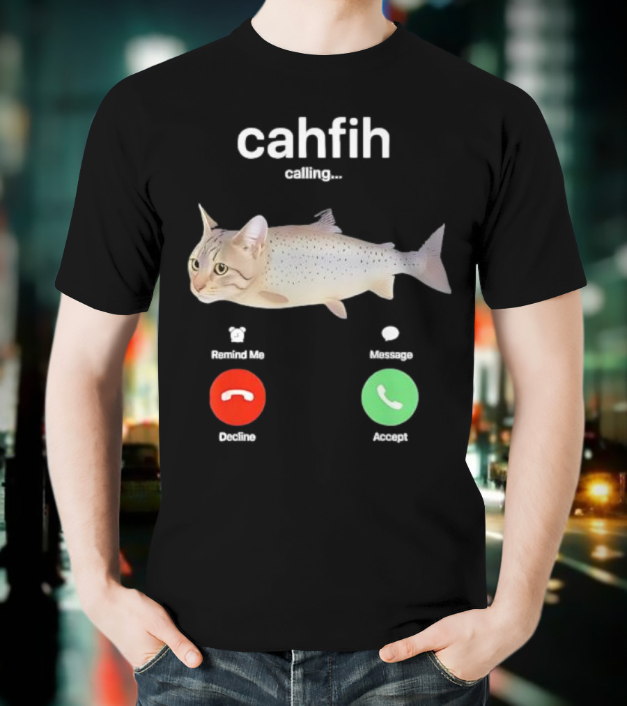 Cahfih Calling Part Cat Fish Decline Accept Reminder Message T-Shirt