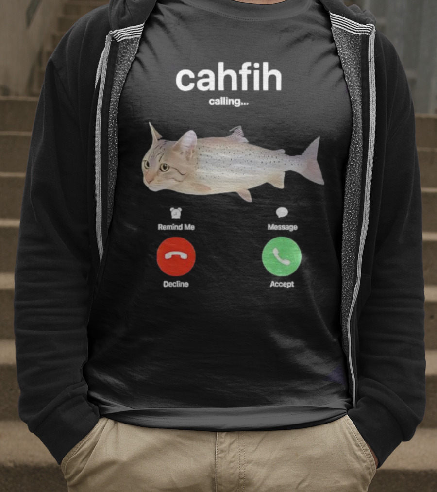 Cahfih Calling Part Cat Fish Decline Accept Reminder Message T-Shirt