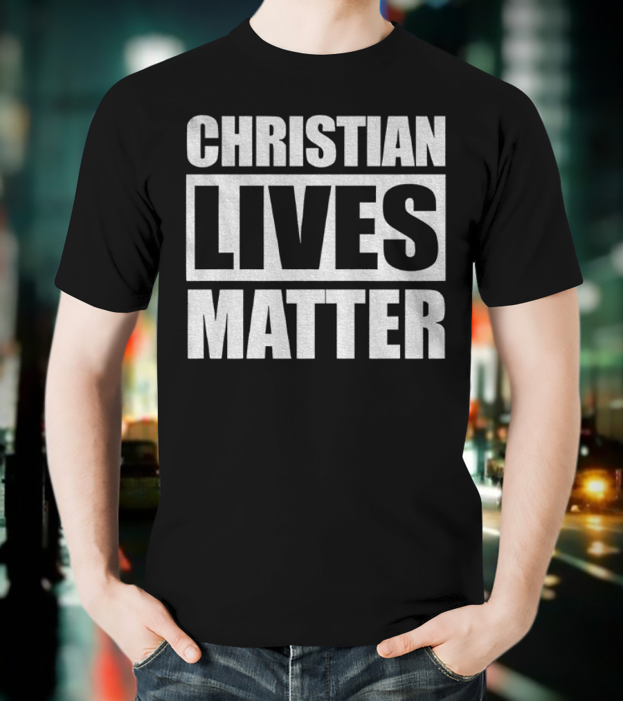 Christian Lives Matter 2025 T-Shirt
