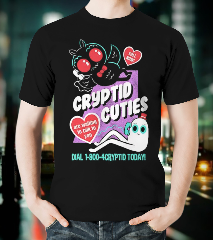 Cryptid Cuties Call Now 1-800-Cryptid Today T-Shirt