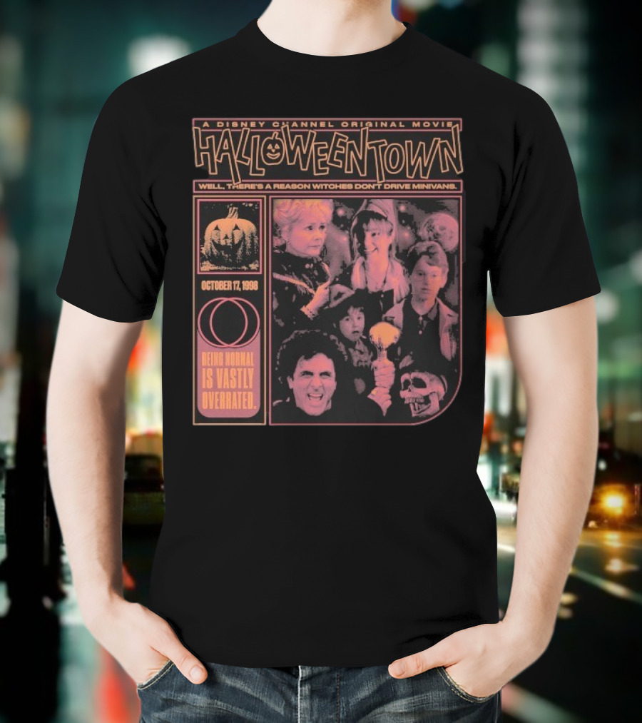 Halloweentown A Disney Channel Original Movie Being Normal Is Vastly Overrated October 17 1998 Well There’s A Reason Witches Don’t Drive Minivans T-Shirt