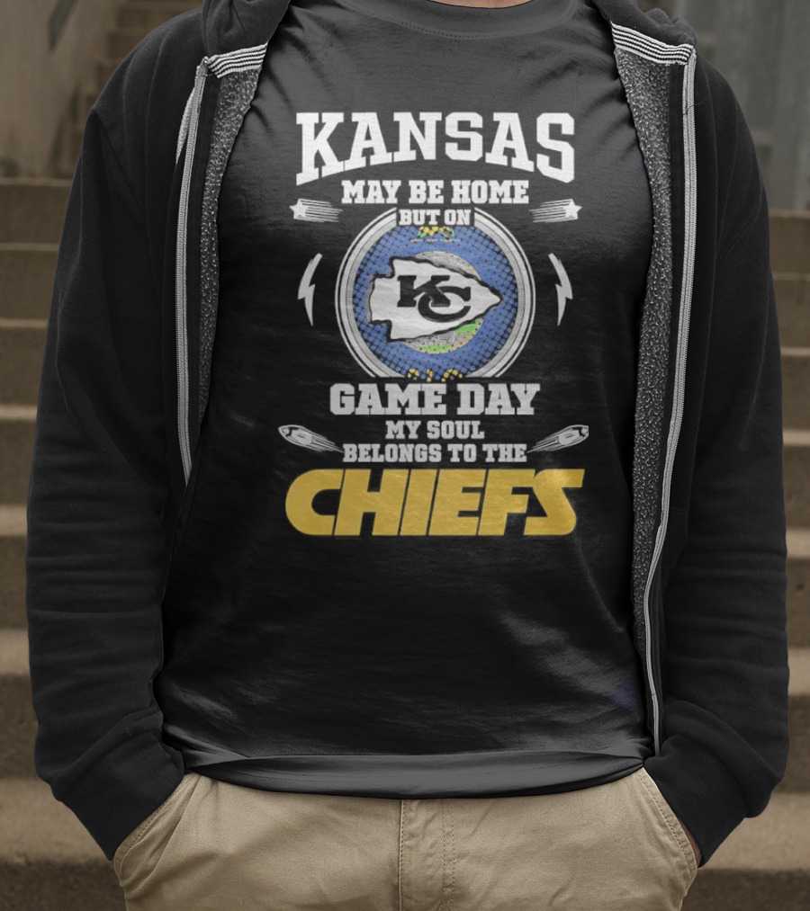 Kansas May Be Home On Game Day My Soul Belongs To The Chiefs T-Shirt