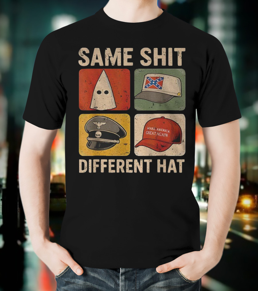 Same Shit Different Hat Dark Humor KKK Confederate Nazi MAGA T-Shirt