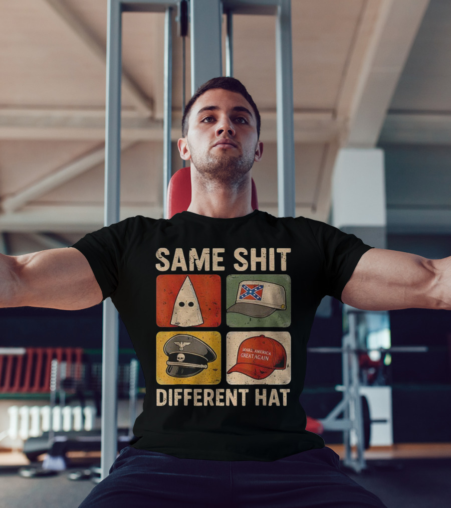 Same Shit Different Hat Dark Humor KKK Confederate Nazi MAGA T-Shirt