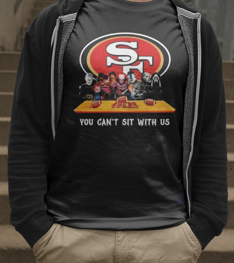 San Francisco 49ers Horror Movies You Can’t Sit With Us Football Theme T-Shirt