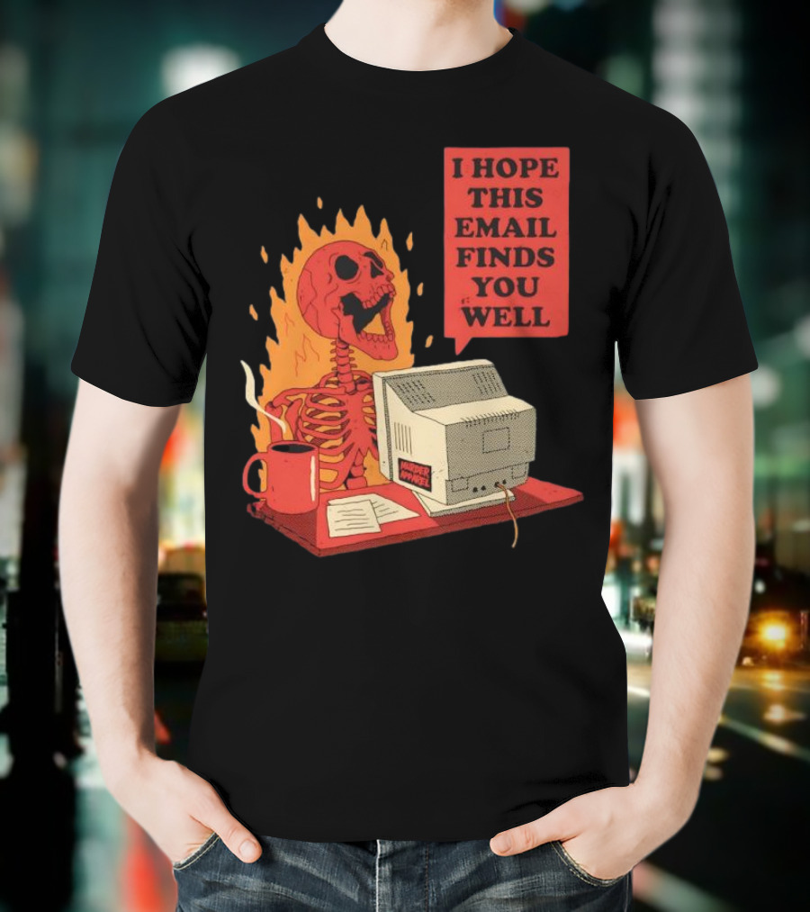 Skeleton I Hope This Email Finds You Well Vintage Office Humor T-Shirt