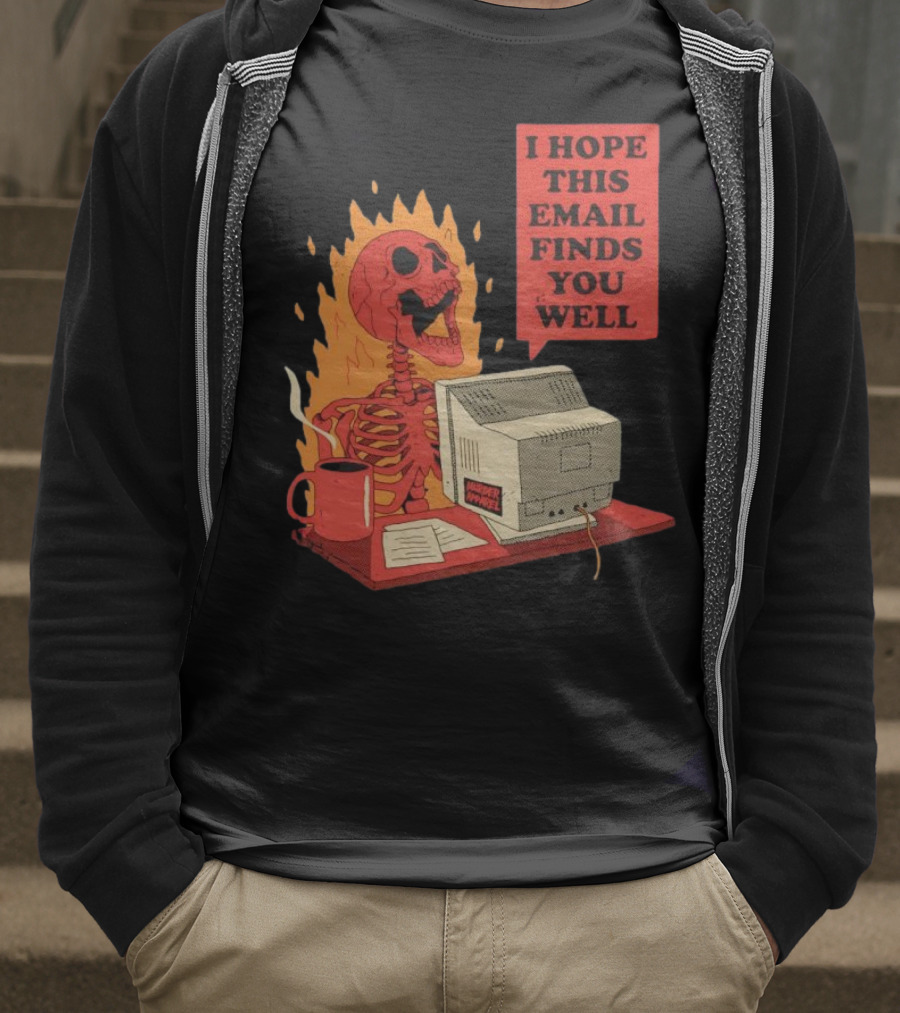 Skeleton I Hope This Email Finds You Well Vintage Office Humor T-Shirt