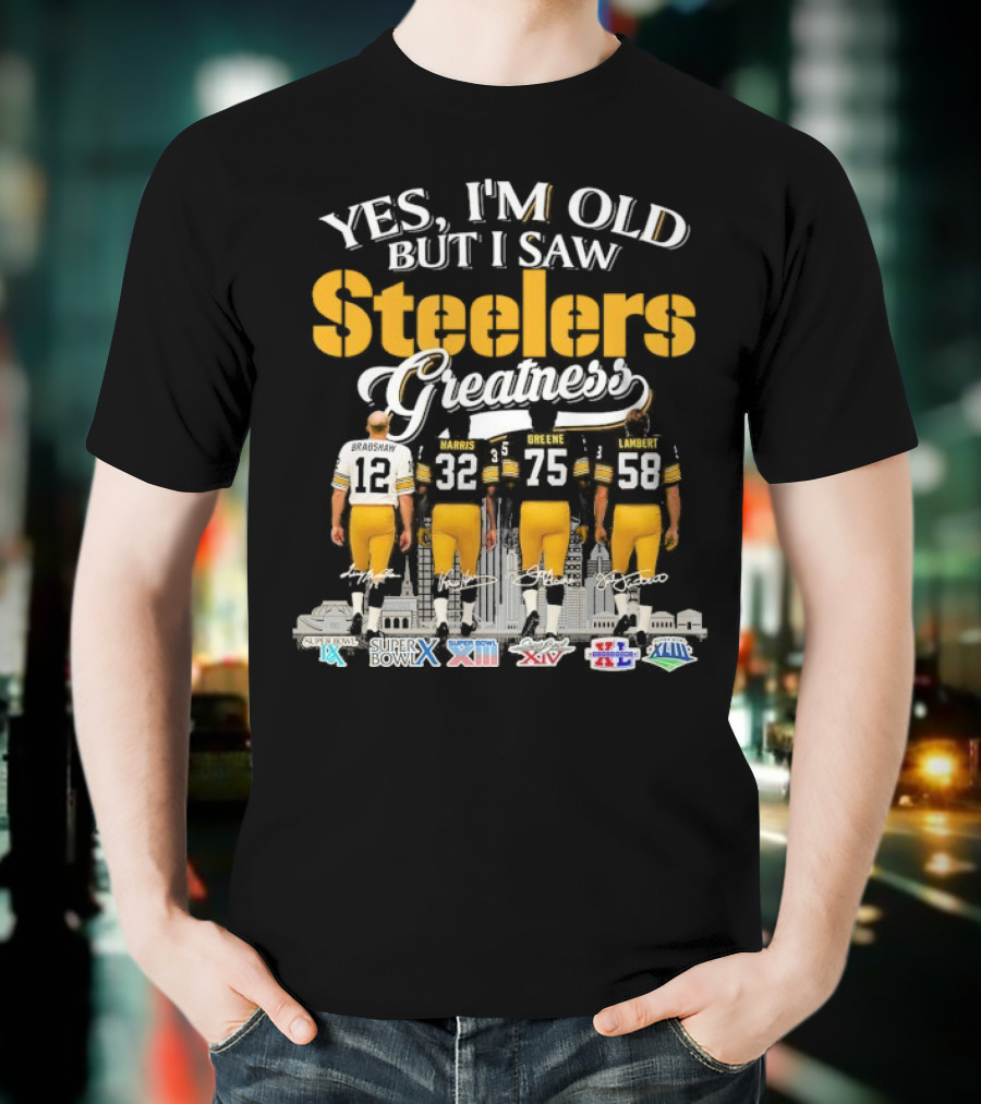 Yes I'm Old But I Saw Steelers Greatness Terry Bradshaw Harris Greene Lambert T-Shirt
