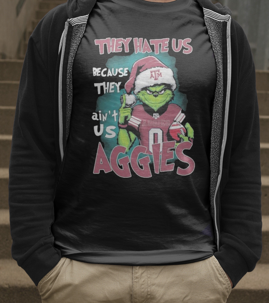 Texas A&M Aggies Christmas Grinch They Hate Us Because They Ain’t Us T-Shirt