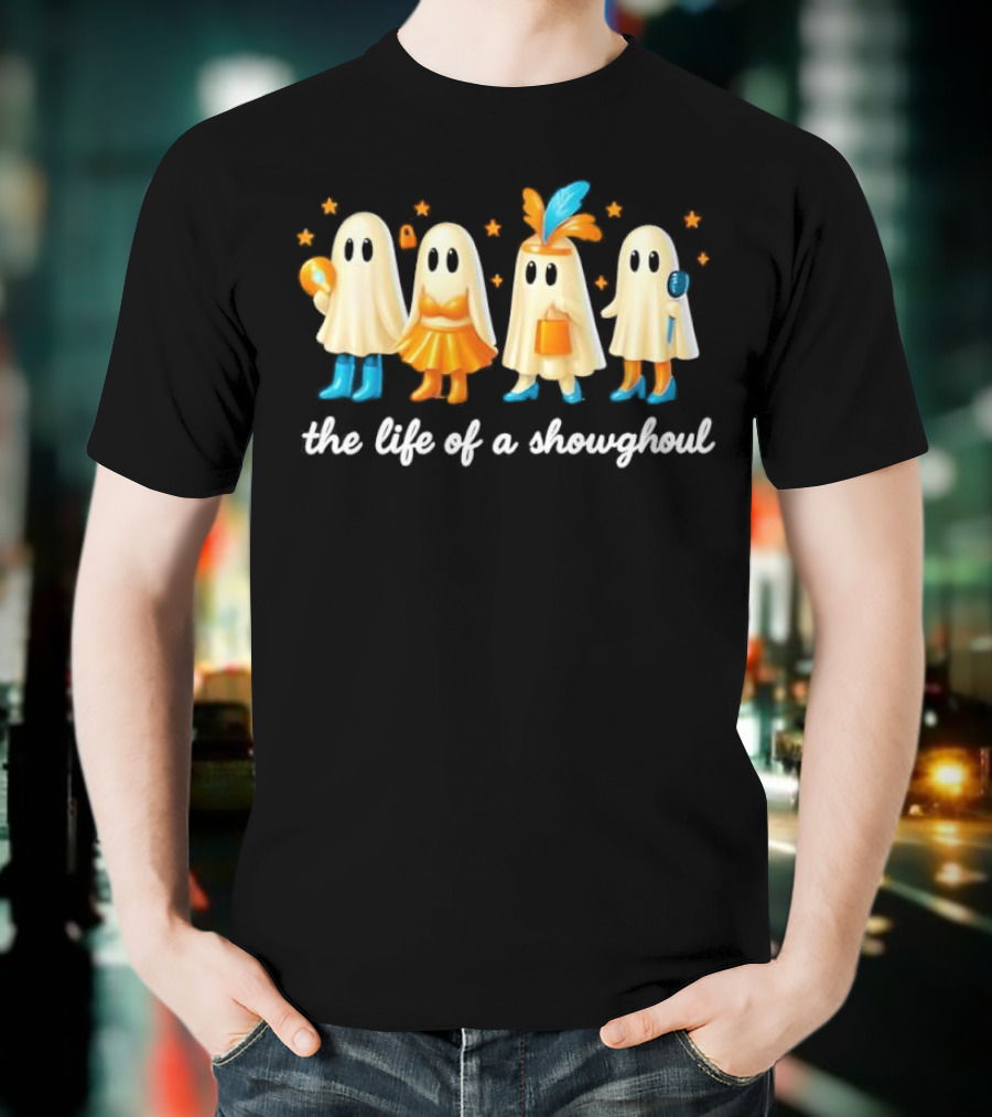The Life Of A Showghoul Funny Spooky Halloween Spirit Outfits And Accessories T-Shirt