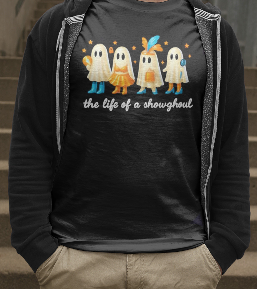 The Life Of A Showghoul Funny Spooky Halloween Spirit Outfits And Accessories T-Shirt