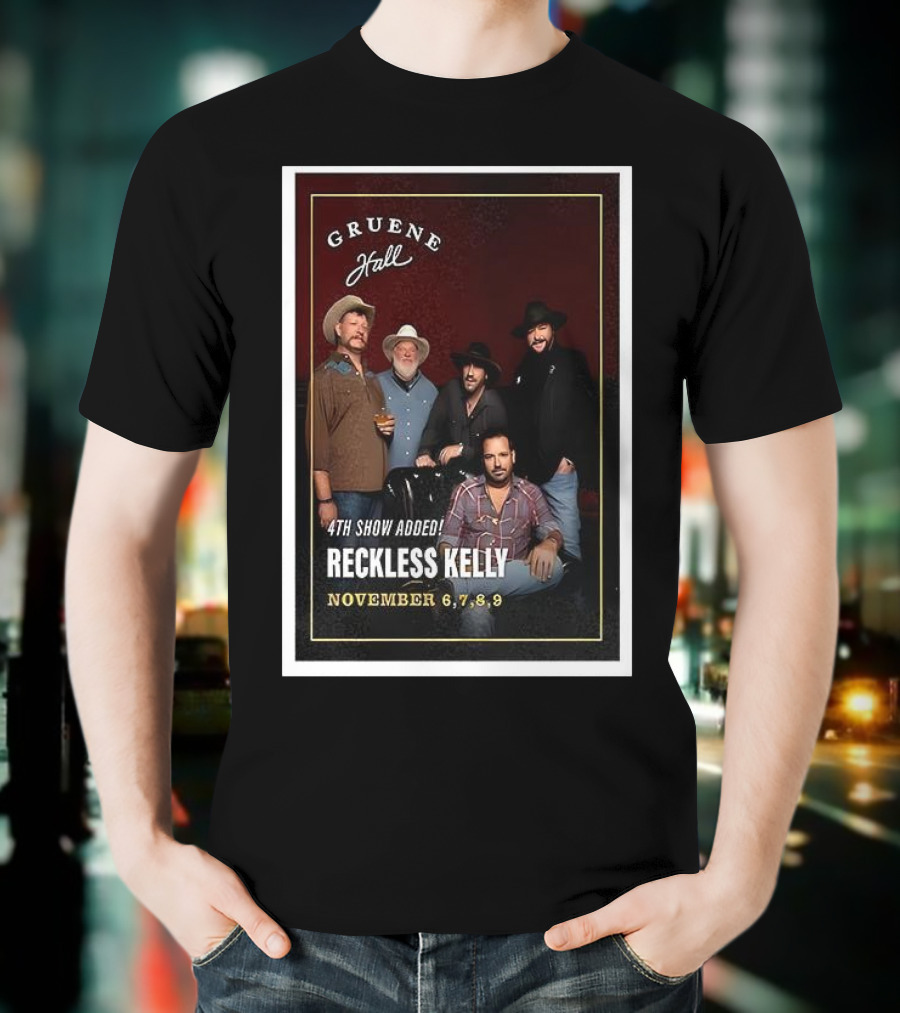 Gruene Hall Reckless Kelly November 6-9 2025 4th Show Added Texas T-Shirt