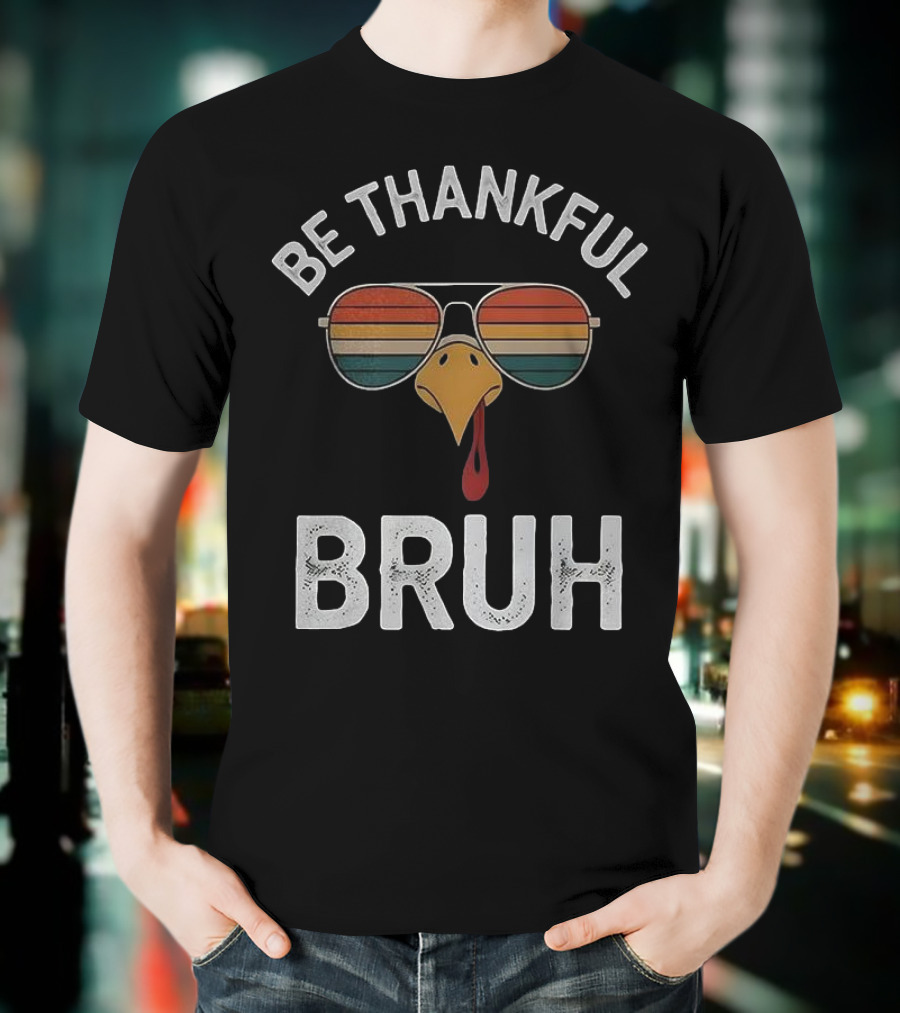Be Thankful Bruh Turkey Sunglasses Thanksgiving Vintage T-Shirt