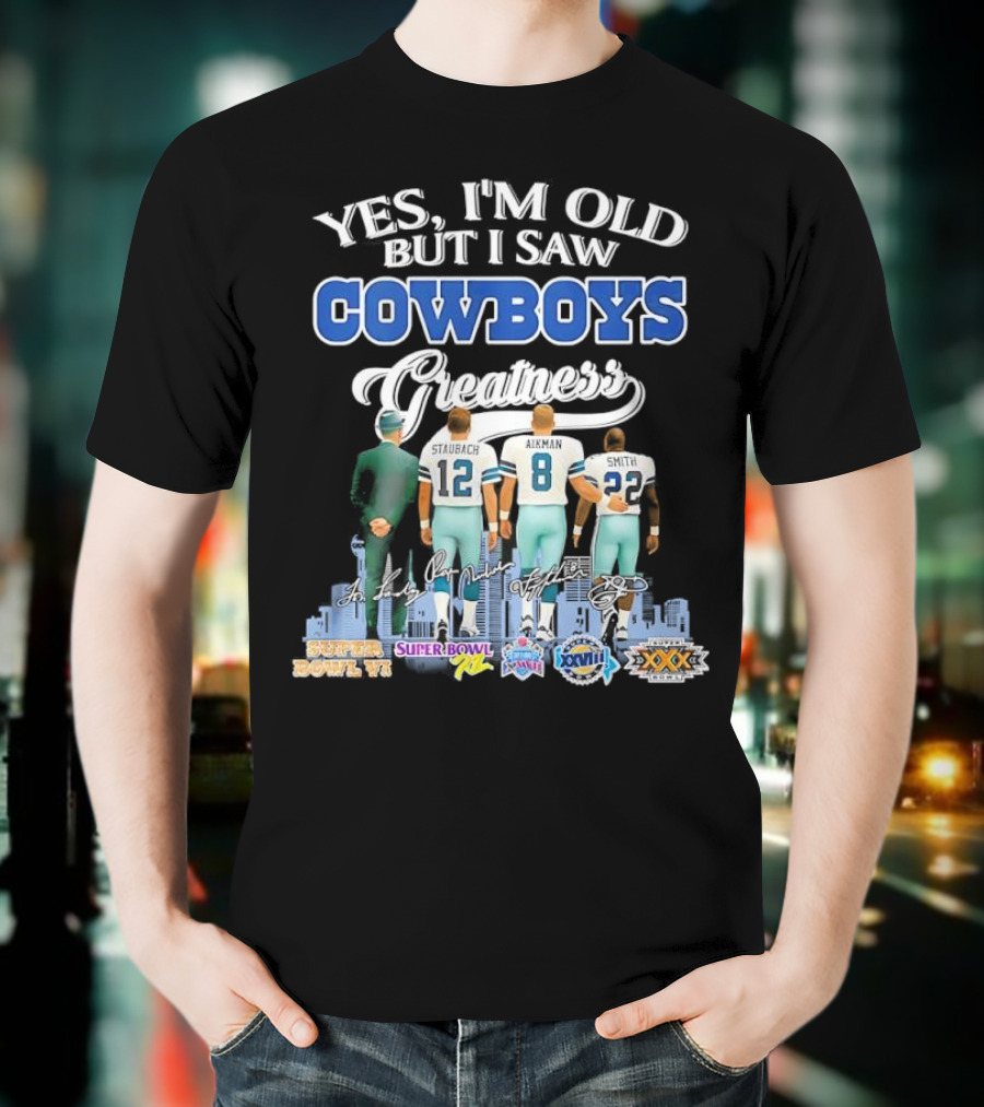 Yes I’m Old But I Saw Cowboys Greatness Super Bowl Champions Jimmy Johnson Troy Aikman Emmitt Smith Michael Irvin T-Shirt