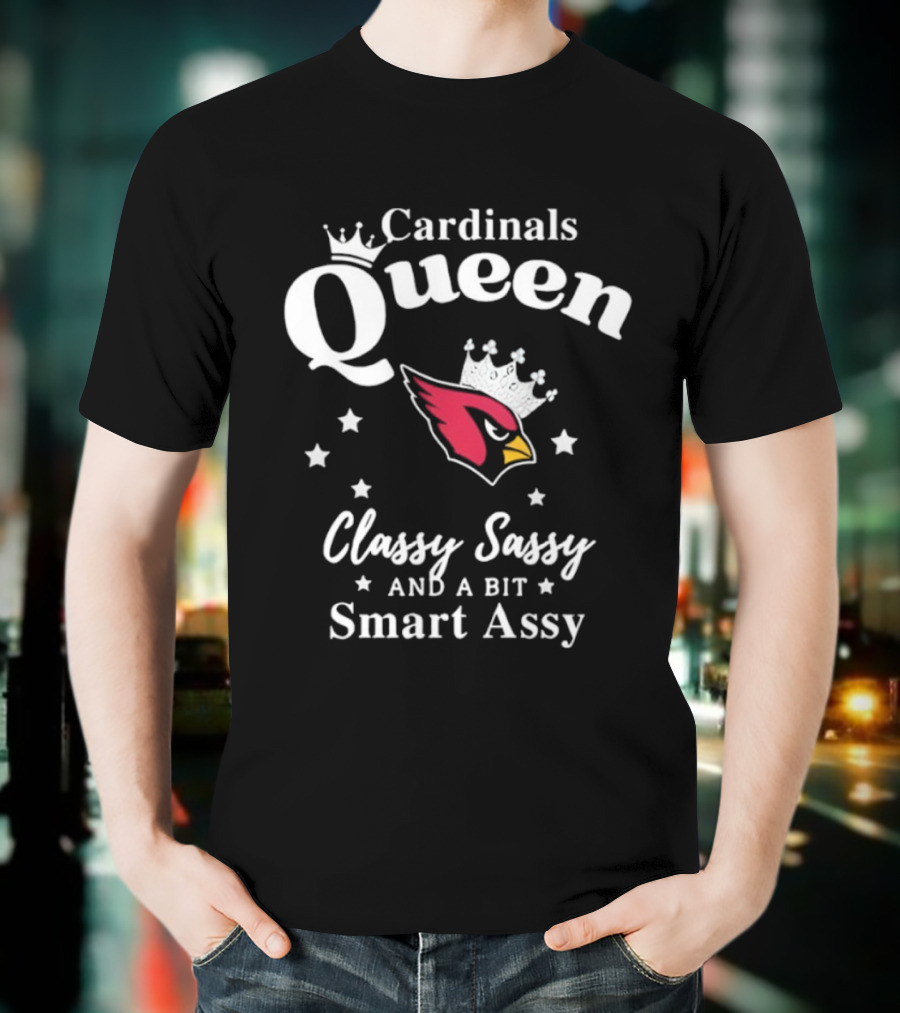 Cardinals Queen Classy Sassy Smart Assy Arizona NFL Football Fan Apparel T-Shirt