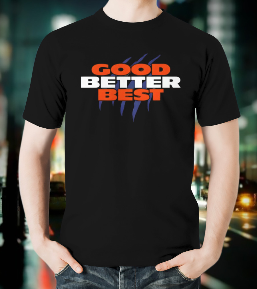 Chicago Bears Good Better Best NFL Football 2025 T-Shirt