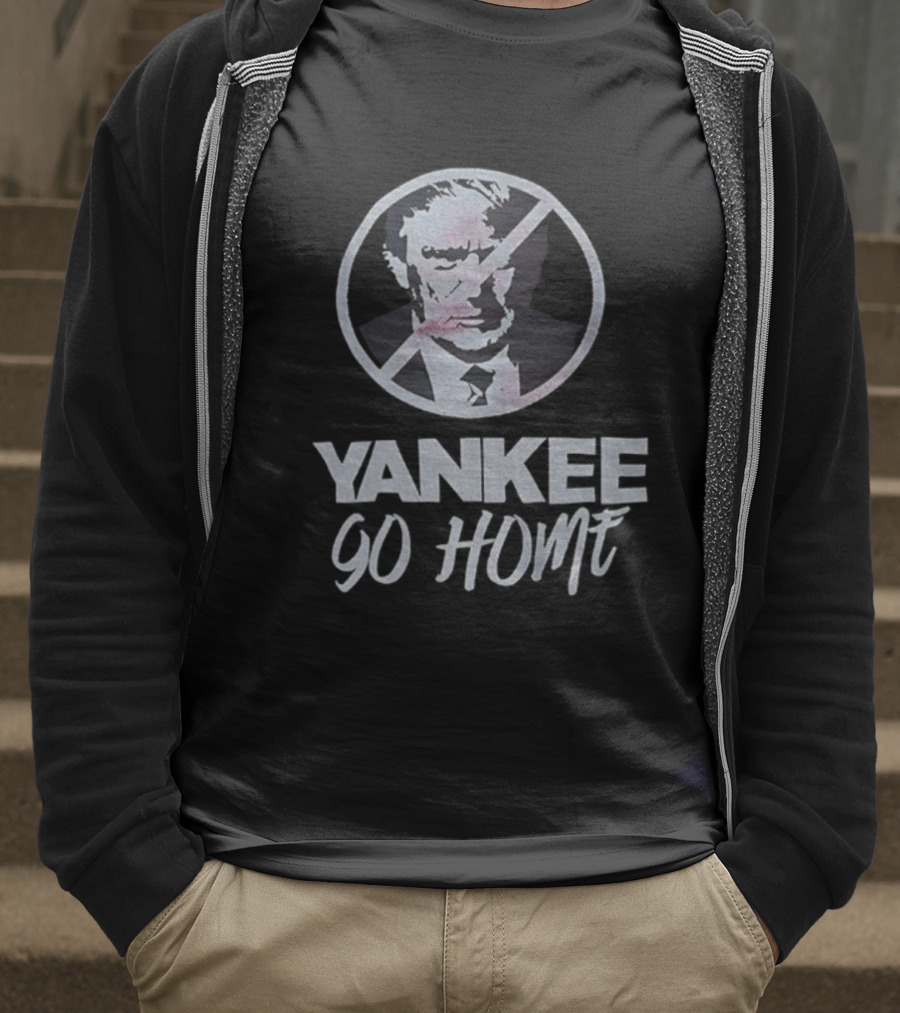 Yankee Go Home Donald Trump Prohibition Signs T-Shirt