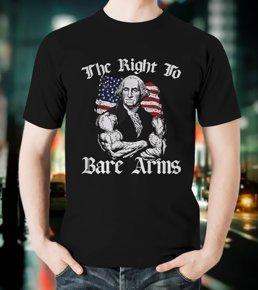 The Right To Bare Arms George With American Flag T-Shirt