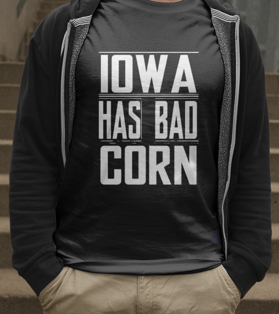 Iowa Has Bad Corn T-Shirt