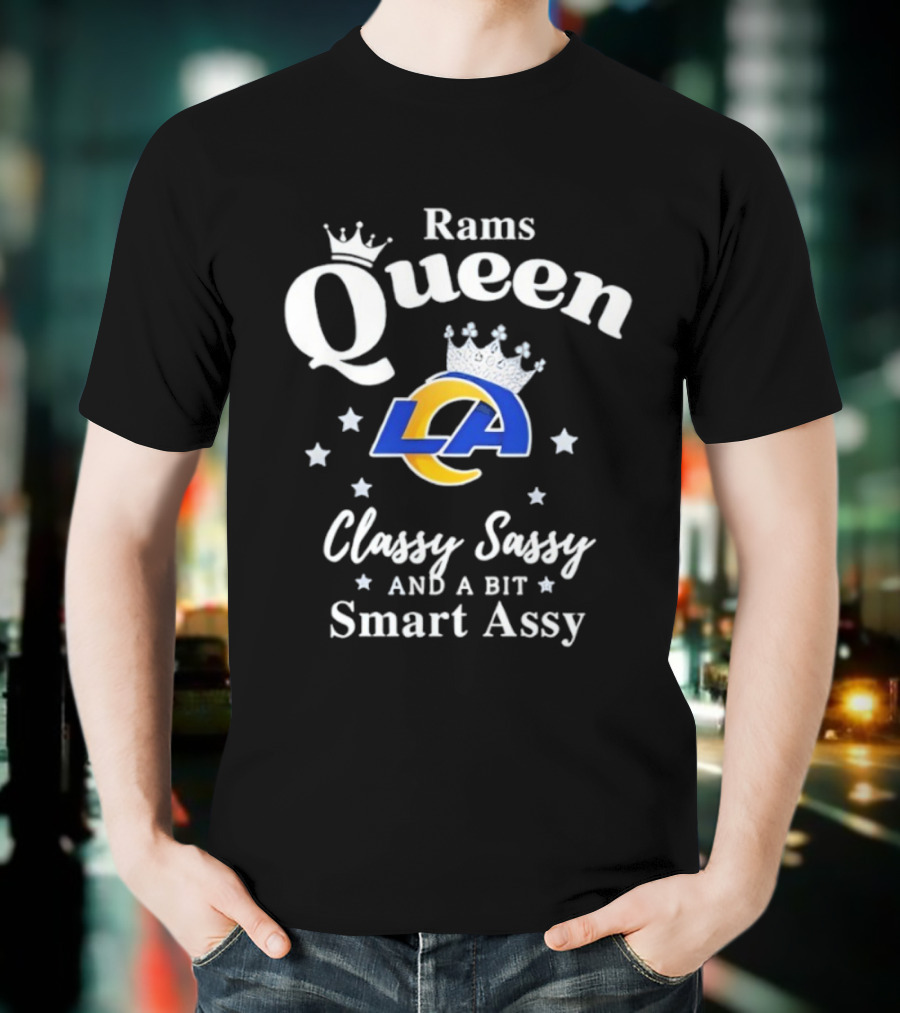 Los Angeles Rams Queen Classy Sassy Smart Assy NFL Fan Apparel T-Shirt