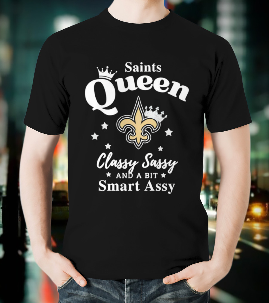 New Orleans Saints Queen Classy Sassy Smart Assy NFL Logo T-Shirt