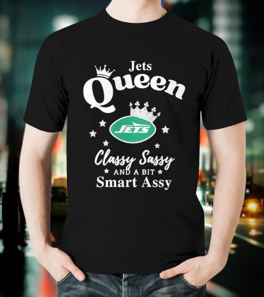 New York Jets Queen Classy Sassy Smart Assy NFL Football Fan Apparel T-Shirt