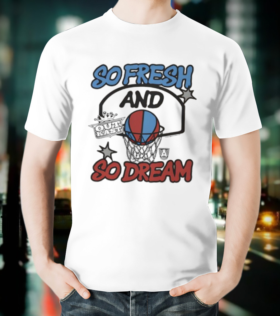 So Fresh And So Dream Atlanta Dream OutKast Basketball Collaboration T-Shirt