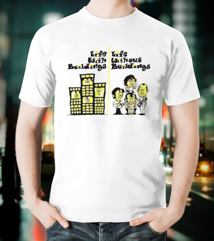 Life With Buildings Life Without Buildings Comic Style Character Contrast T-Shirt