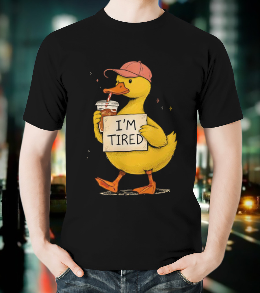 I'm Tired Duck Coffee Drinker Hat Holding Beverages T-Shirt