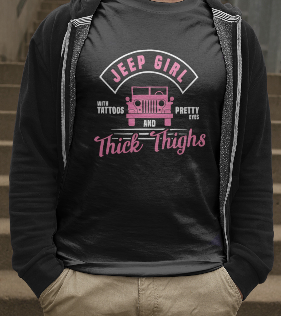 Jeep Girl With Tattoos Pretty Eyes And Thick Thighs T-Shirt